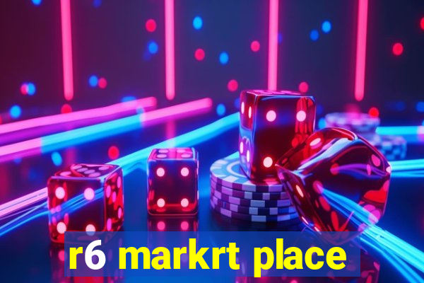 r6 markrt place